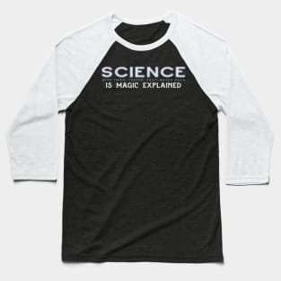 SCIENCE Is Magic Explained in blue gray Baseball T-Shirt